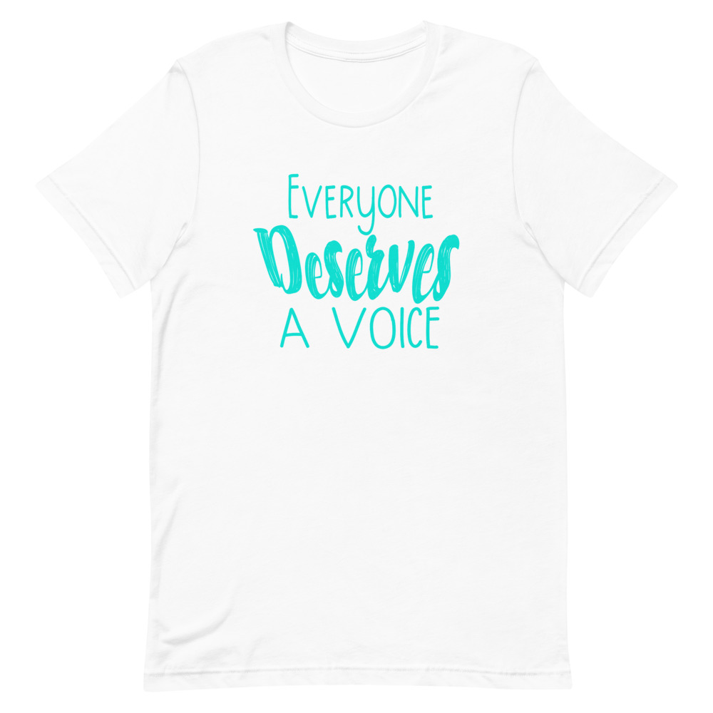 Everyone Deserves a Voice Unisex T-Shirt